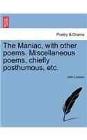 The Maniac, with Other Poems. Miscellaneous Poems, Chiefly Posthumous, Etc.