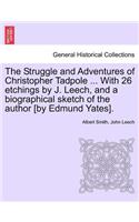 The Struggle and Adventures of Christopher Tadpole ... with 26 Etchings by J. Leech, and a Biographical Sketch of the Author [By Edmund Yates].