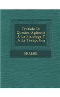 Tratado de Qu Mica Aplicada a la Fisiolog A Y a la Terap Utica: (Spanish)