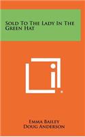 Sold to the Lady in the Green Hat