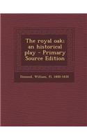 The Royal Oak; An Historical Play