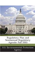Regulatory Plan and Semiannual Regulatory Agenda: Fall 2003