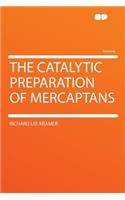 The Catalytic Preparation of Mercaptans: (English)