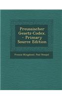 Preussischer Gesetz-Codex. - Primary Source Edition