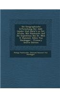 Die Geographische Erforschung Der Adal-Lander Und Harar's in Ost-Afrika, Mit Rucksicht Auf Die Expedition Des Dr. Med. D. Kammel, Edlen Von Hardegger