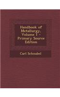 Handbook of Metallurgy, Volume 1 - Primary Source Edition