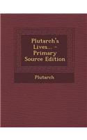 Plutarch's Lives... - Primary Source Edition
