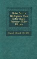 Notes Sur Le Néologisme Chez Victor Hugo
