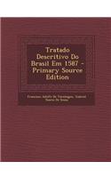 Tratado Descritivo Do Brasil Em 1587 - Primary Source Edition