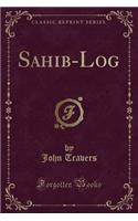 Sahib-Log (Classic Reprint)