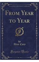 From Year to Year (Classic Reprint)