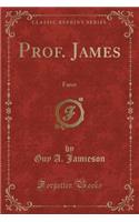Prof. James