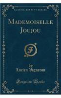 Mademoiselle Joujou (Classic Reprint): (French)