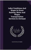 Labor Conditions And Wages In Street Railway, Motor And Wagon Transportation Services In Clevland
