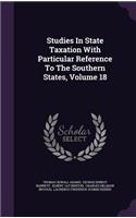Studies In State Taxation With Particular Reference To The Southern States, Volume 18