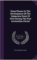 Some Phases In The Development Of The Subjective Point Of View During The Post Aristotelian Period