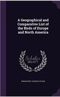 A Geographical and Comparative List of the Birds of Europe and North America