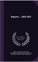 Reports ... 1903-1913