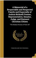 Memorial of a Respectable and Respected Family and Especially of Joshua Bicknell Farmer, Representative, Senator, Judge, and Eminent Christian Citizen