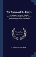 THE TRAINING OF THE TWELVE: OR, PASSAGES