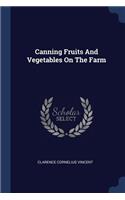 Canning Fruits And Vegetables On The Farm