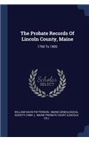 The Probate Records Of Lincoln County, Maine