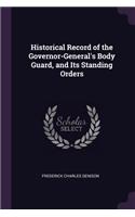 Historical Record of the Governor-General's Body Guard, and Its Standing Orders