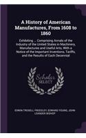 A History of American Manufactures, From 1608 to 1860