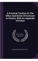 Practical Treatise On The Office And Duties Of Coroners In Ontario, With An Appendix Of Forms
