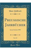 Preussische JahrbÃ¼cher, Vol. 35: Januar Bis Juni 1890 (Classic Reprint)