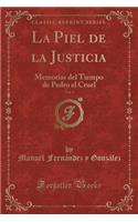 La Piel de la Justicia, Vol. 1: Memorias del Tiempo de Pedro el Cruel (Classic Reprint)