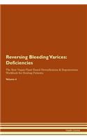 Reversing Bleeding Varices: Deficiencies The Raw Vegan Plant-Based Detoxification & Regeneration Workbook for Healing Patients. Volume 4