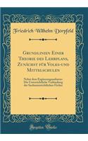 Grundlinien Einer Theorie Des Lehrplans, ZunÃ¤chst FÃ¼r Volks-Und Mittelschulen: Nebst Dem ErgÃ¤nzungsaufsatze: Die Unterrichtliche Verbindung Der Sachunterrichtlichen FÃ¤cher (Classic Reprint)