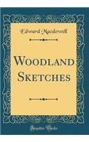 Woodland Sketches (Classic Reprint)