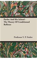 Pavlov and His School - The Theory of Conditioned Reflexes