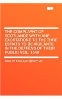 The Complaynt of Scotlande Wyth Ane Exortatione to the Thre Estaits to Be Vigilante in the Deffens of Their Public Veil. 1549