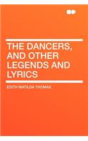 The Dancers, and Other Legends and Lyrics