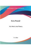 Ezra Pound: His Metric And Poetry