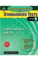 Prepare & Practice for Standardized Tests: Lang Arts Grd 8: (Prepare & Practice for Standardized Tests)
