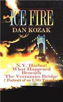 Ice Fire: N.Y. Harbor: What Happened Beneath The Verrazano Bridge (Portrait of an LNG Tragedy)