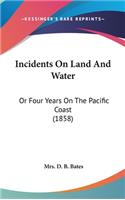 Incidents on Land and Water