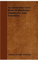 An Elementary Text-Book Of Mechanics (Kinematics And Dynamics).