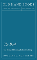 Book - The Story of Printing & Bookmaking