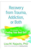 Recovery from Trauma, Addiction, or Both: Strategies for Finding Your Best Self
