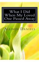 What I Did When My Loved One Passed Away