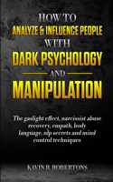 How to Analyze & Influence People with Dark Psychology and Manipulation