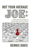 Not Your Average Joe: Profiles of Military Core Values and Why They Matter in the Private Sector