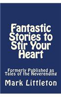 Fantastic Stories to Stir Your Heart