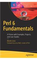 Perl 6 Fundamentals: A Primer with Examples, Projects, and Case Studies