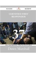 Certified First Responder 37 Success Secrets - 37 Most Asked Questions on Certified First Responder - What You Need to Know
